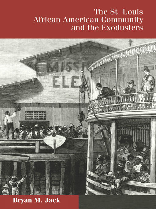 Title details for The St. Louis African American Community and the Exodusters by Bryan M. Jack - Available